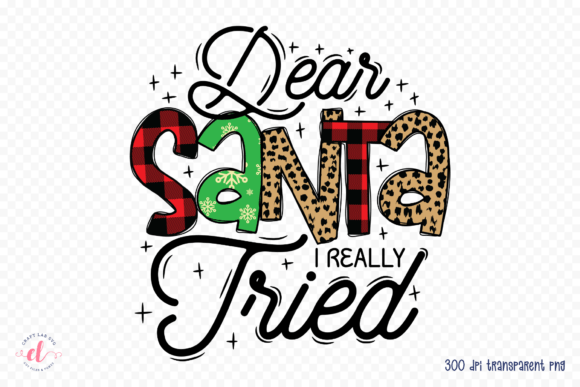 Dear Santa I Really Tried Christmas Graphics for Crafts