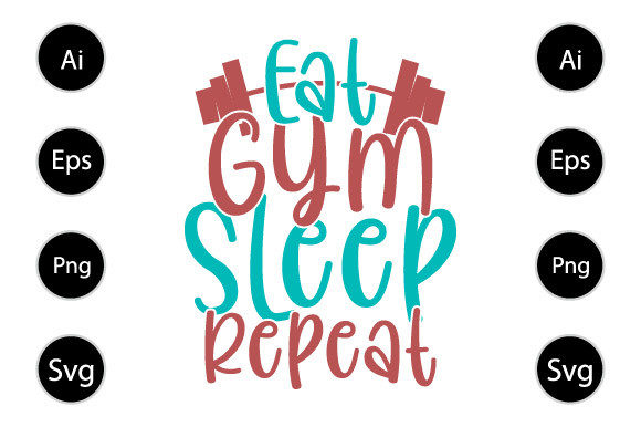 Eat Gym Sleep Repeat Graphics for Crafts