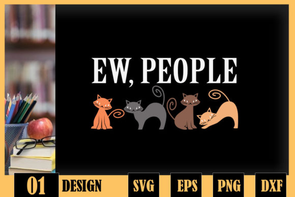 Ew People Cats Meow Hate People Graphics for Crafts