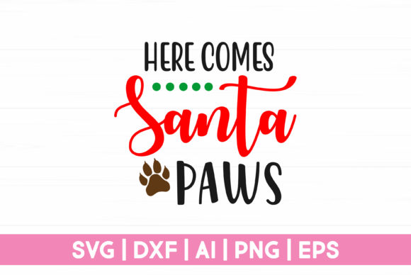 Here Comes Santa Paws Graphics for Crafts
