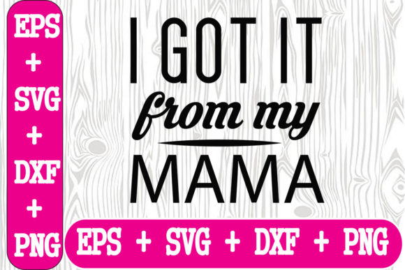 I Got It from My Mama