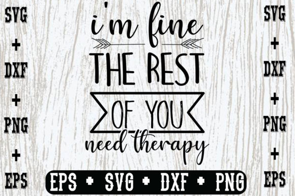 I'm Fine, the Rest of You Need Therapy Graphics