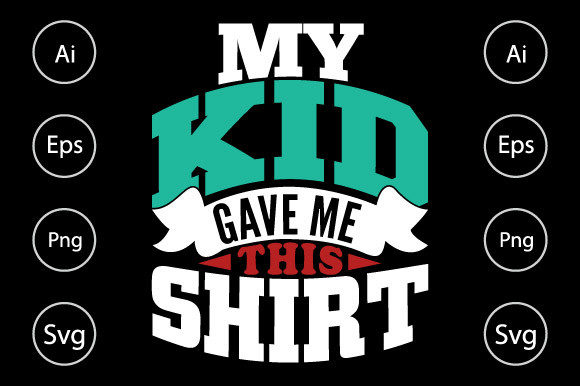My Favorite Kid Gave Me This Shirt Graphics for Crafts