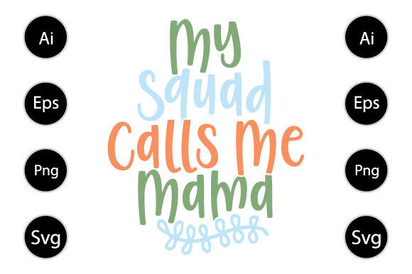 My Squad Calls Me Mama, Graphic for Crafts