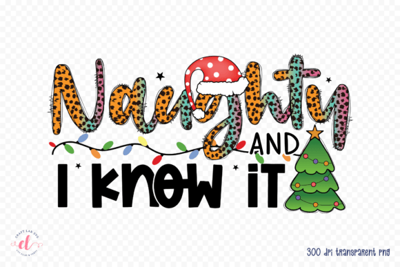 Naughty and I Know It PNG: A Festive Graphic for Christmas Crafts