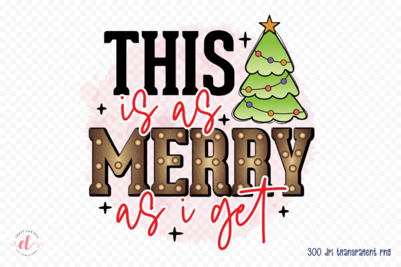 This is As Merry As I Get, Christmas PNG